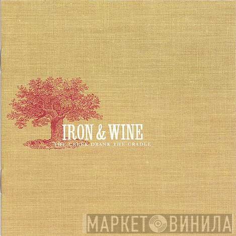 Iron And Wine - The Creek Drank The Cradle