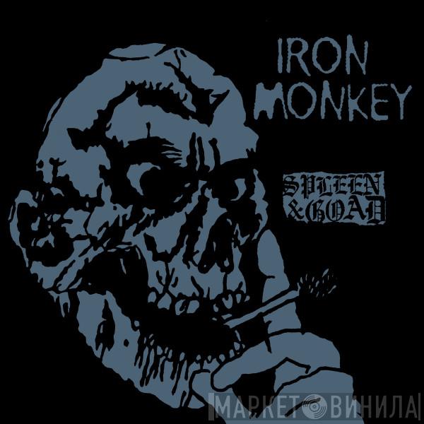 Iron Monkey  - Spleen & Goad