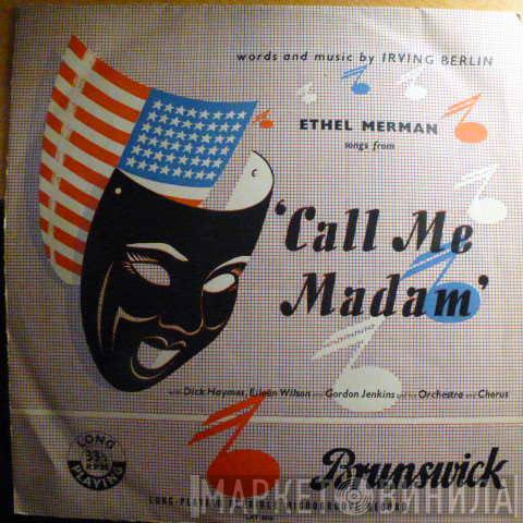 Irving Berlin, Ethel Merman, Dick Haymes, Eileen Wilson, Gordon Jenkins and his Orchestra and Chorus - Songs From Call Me Madam