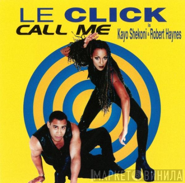 Is Le Click & Kayo Shekoni  Robert Haynes  - Call Me