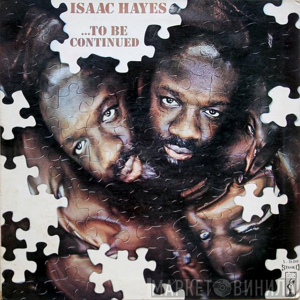  Isaac Hayes  - ...To Be Continued