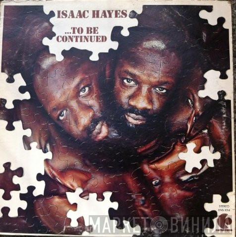  Isaac Hayes  - ...To Be Continued