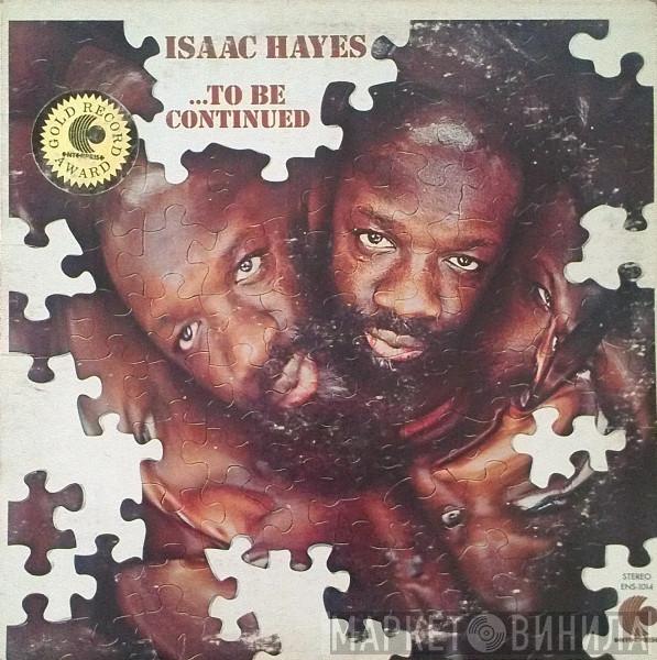  Isaac Hayes  - ...To Be Continued