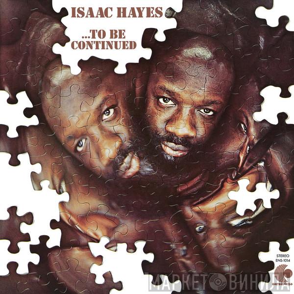  Isaac Hayes  - ...To Be Continued