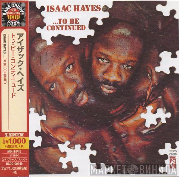  Isaac Hayes  - ...To Be Continued