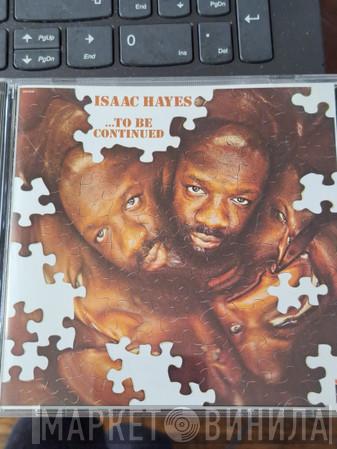  Isaac Hayes  - ...To Be Continued