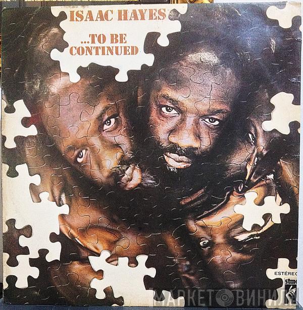  Isaac Hayes  - ...To Be Continued