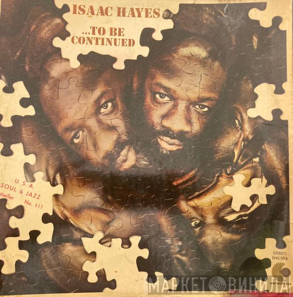  Isaac Hayes  - ...To Be Continued