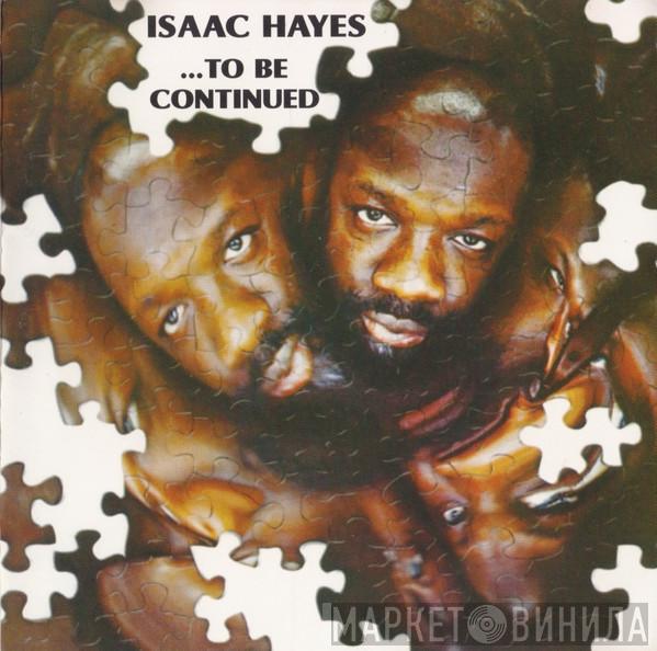  Isaac Hayes  - ...To Be Continued