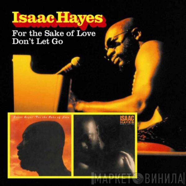 Isaac Hayes - For The Sake Of Love / Don't Let Go