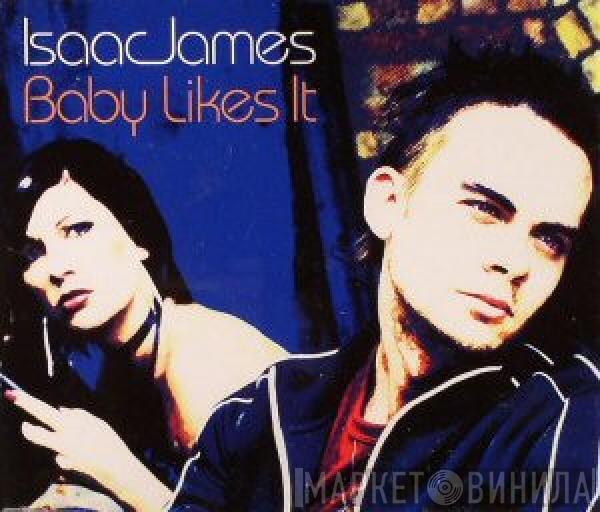 Isaac James - Baby Likes It