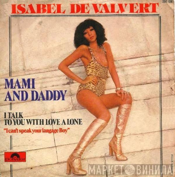 Isabel De Valvert - Mami And Daddy / I Talk To You With Love Alone (I Can't Speak Your Langage Boy)