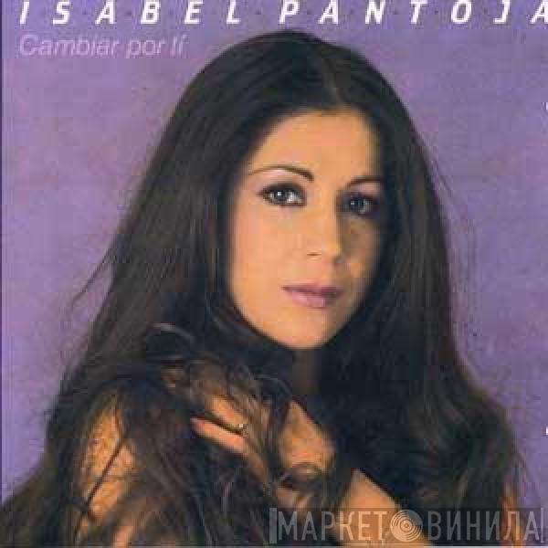 Isabel Pantoja - Cambiar Por Ti
