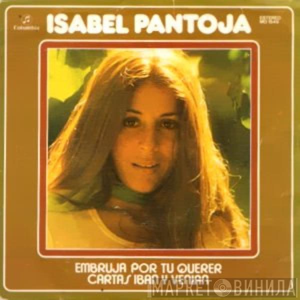 Isabel Pantoja - Embruja Por Tu Querer / Cartas Iban Y Venían