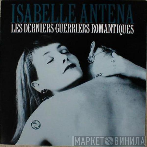 Isabelle Antena - Les Derniers Guerriers Romantiques