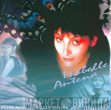 Isabelle Antena - Plus Acid Que Jazz - More Acid Than Jazz