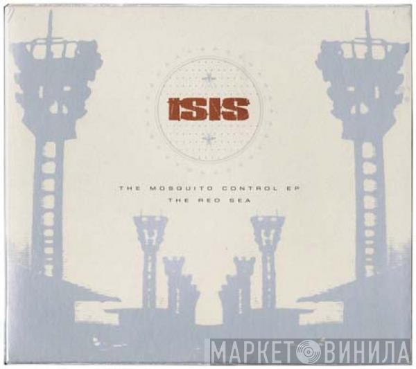  Isis   - Mosquito Control EP / The Red Sea