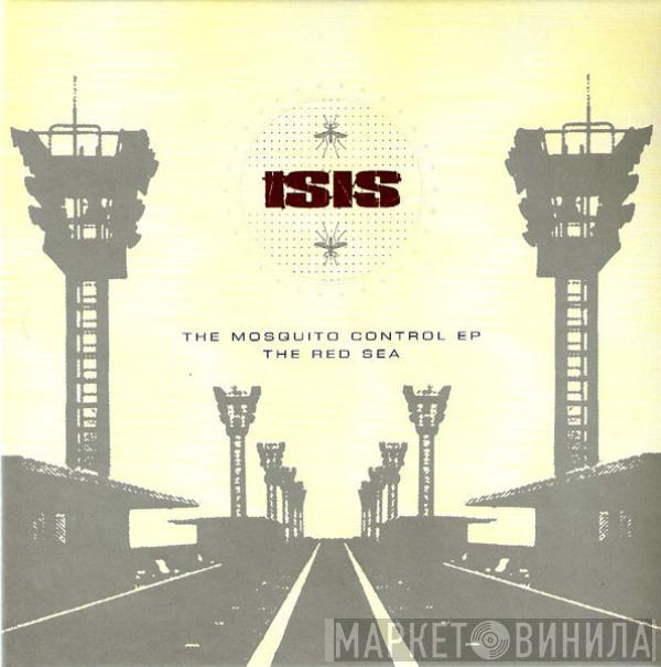  Isis   - The Mosquito Control EP / The Red Sea