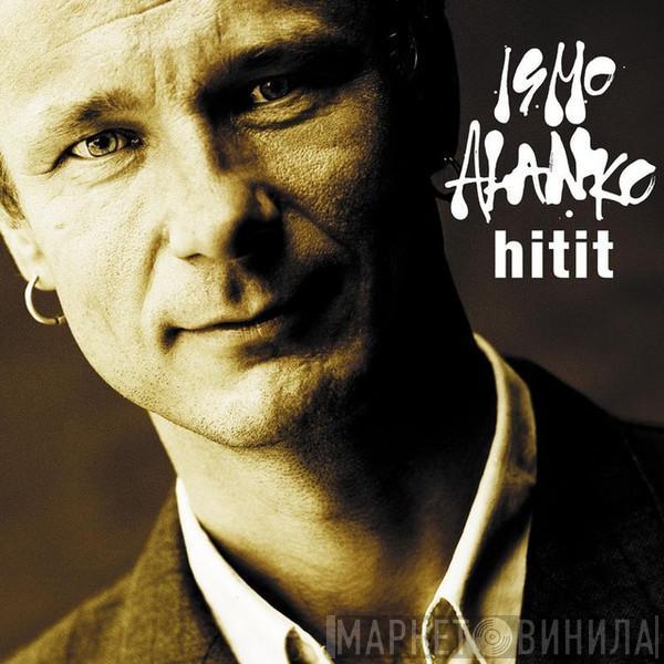 Ismo Alanko - Hitit 1989-2001