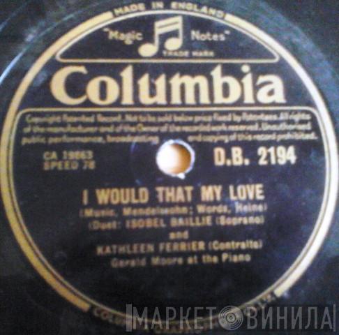 Isobel Baillie, Kathleen Ferrier - I Would That My Love / Greeting