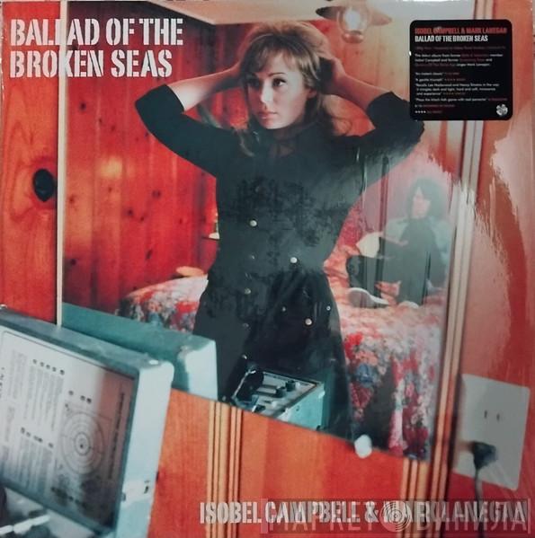 Isobel Campbell, Mark Lanegan - Ballad Of The Broken Seas