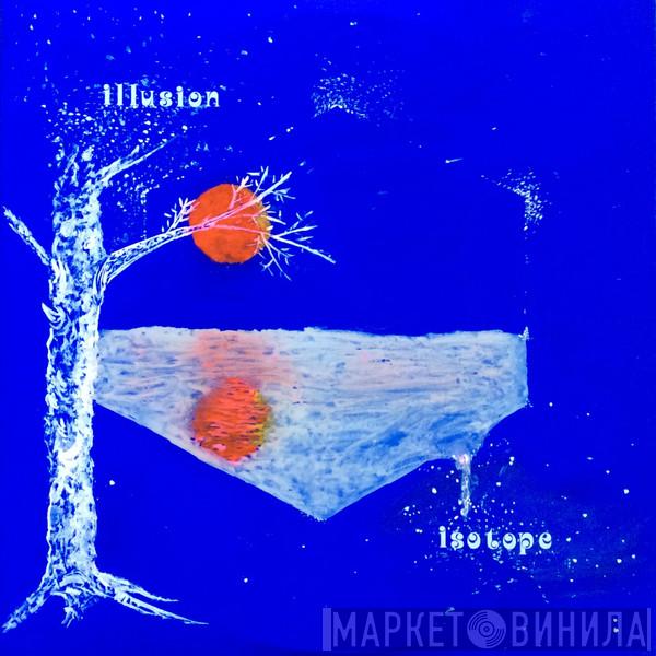 Isotope  - Illusion