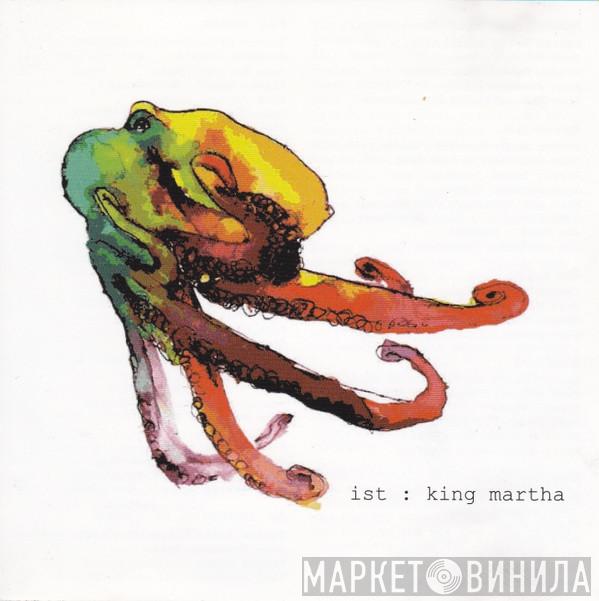 Ist  - King Martha
