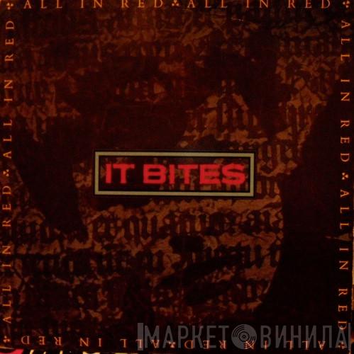 It Bites - All In Red