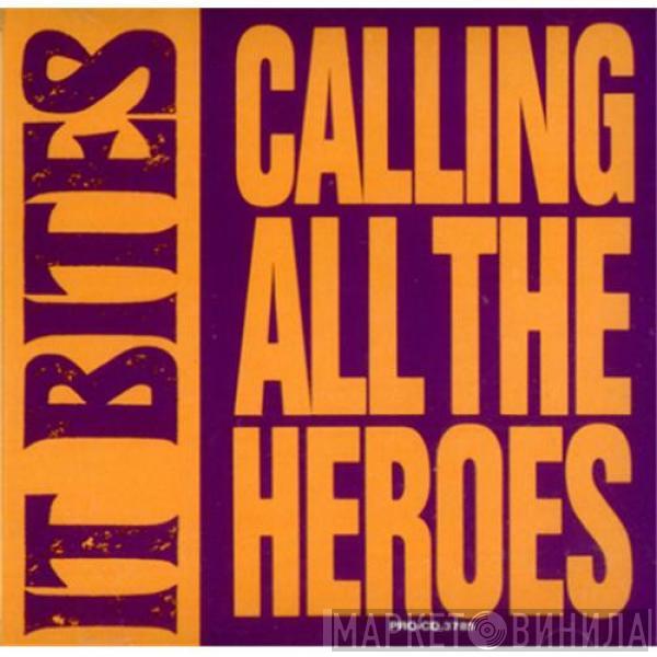  It Bites  - Calling All The Heroes