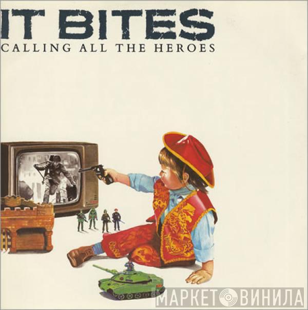  It Bites  - Calling All The Heroes