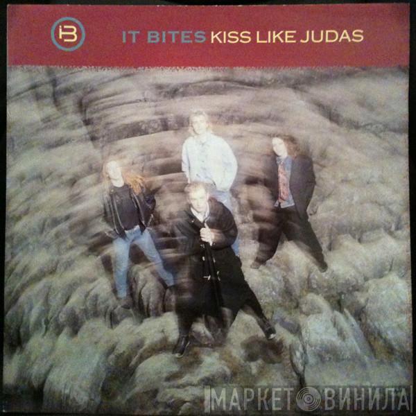 It Bites - Kiss Like Judas