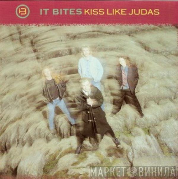It Bites  - Kiss Like Judas