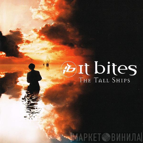 It Bites - The Tall Ships