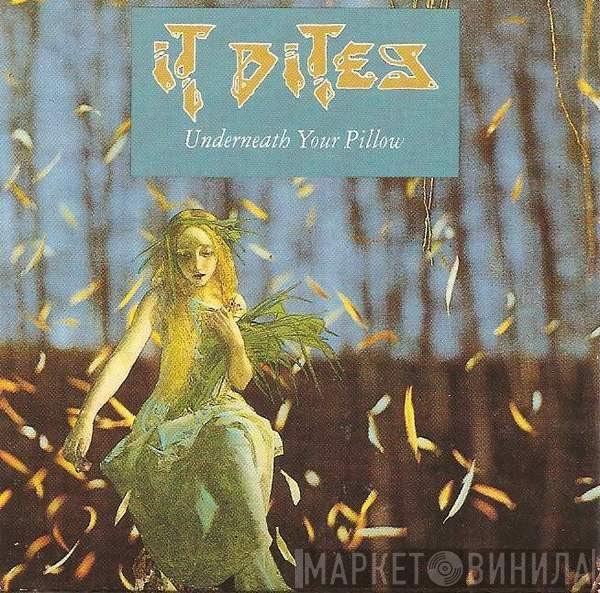 It Bites - Underneath Your Pillow