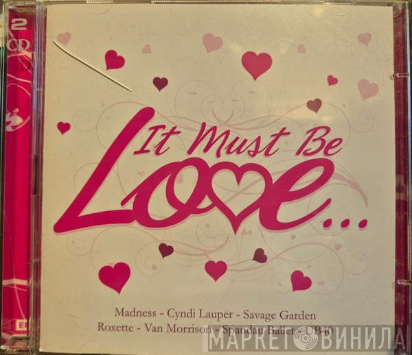  - It Must Be Love...