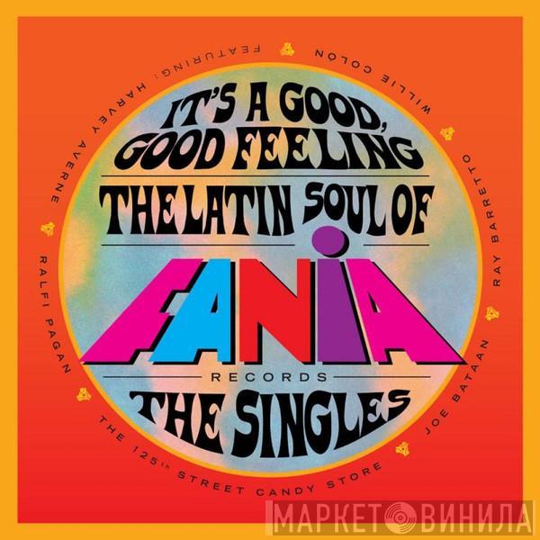  - It's A Good, Good Feeling (The Latin Soul Of Fania Records: The Singles)