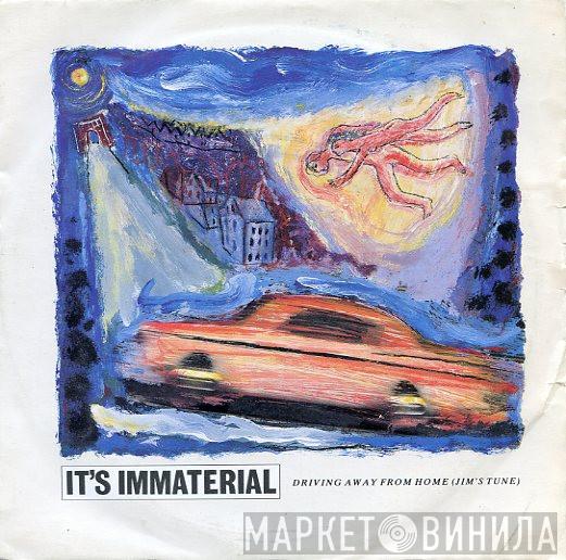 It's Immaterial - Driving Away From Home (Jim's Tune)