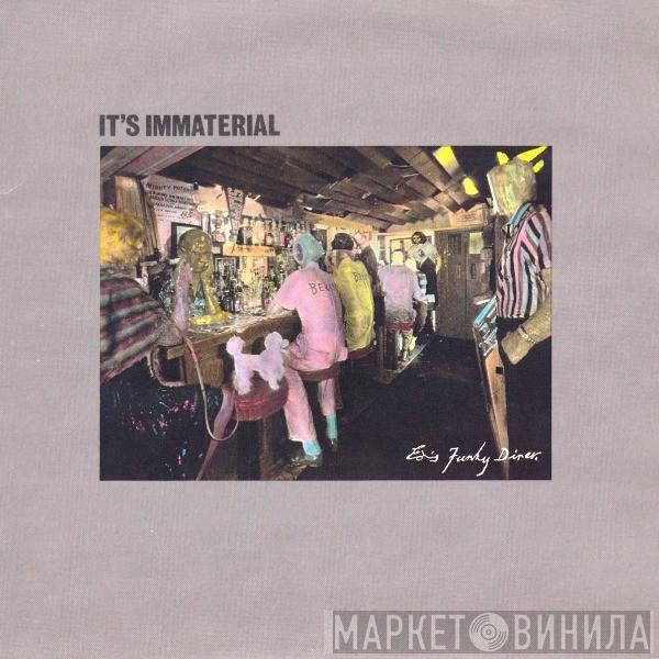 It's Immaterial - Ed's Funky Diner