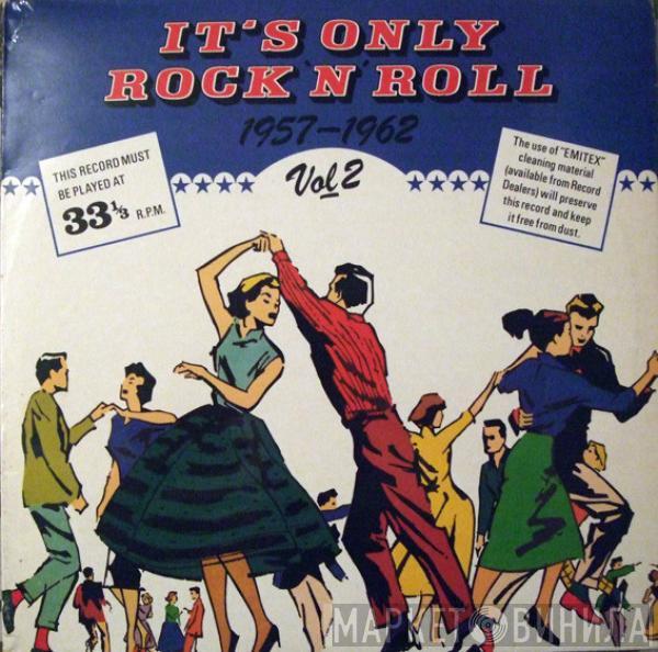  - It's Only Rock 'N' Roll 1957-1962 Vol 2