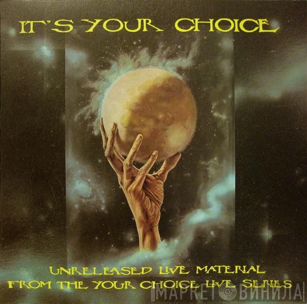  - It's Your Choice - Unreleased Live Material From The Your Choice Live Series