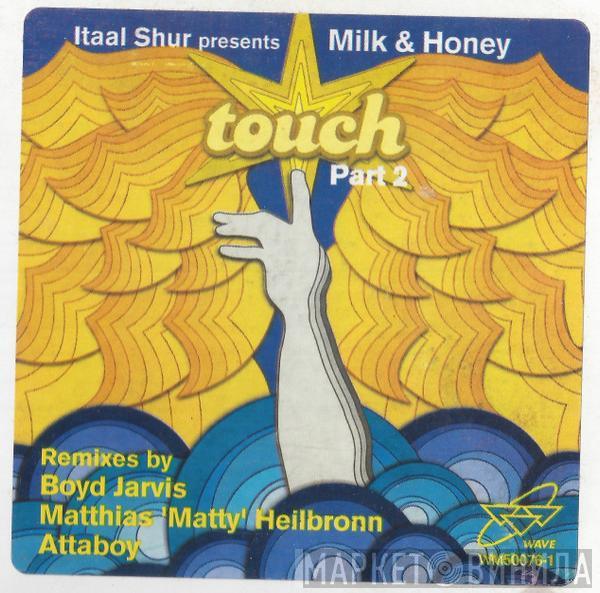 Itaal Shur, Milk & Honey - Touch (Part 2)