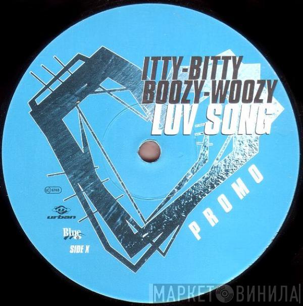 Itty Bitty Boozy Woozy - Luv Song