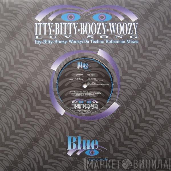 Itty Bitty Boozy Woozy - Luv Song