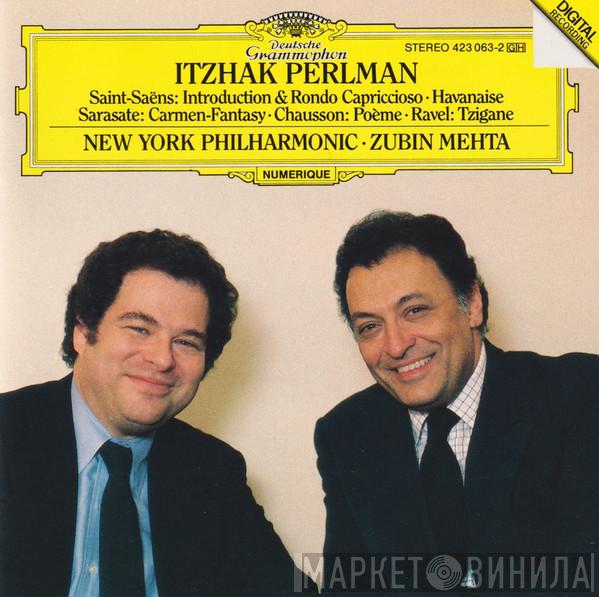 Itzhak Perlman, The New York Philharmonic Orchestra, Zubin Mehta - Saint-Saëns: Introduction & Rondo Capriccioso • Havanaise / Sarasate: Carmen-Fantasy / Chausson: Poème / Ravel: Tzigane