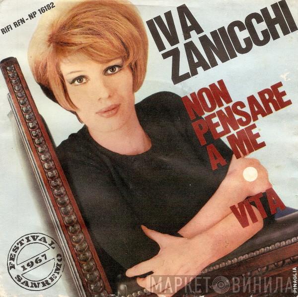 Iva Zanicchi - Non Pensare A Me / Vita
