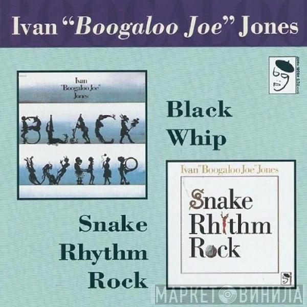 Ivan 'Boogaloo' Joe Jones - Snake Rhythm Rock/Black Whip