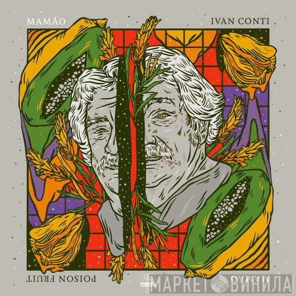 Ivan 'Mamão' Conti - Poison Fruit