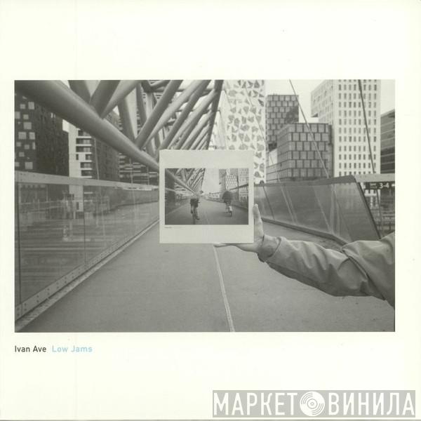 Ivan Ave - Low Jams
