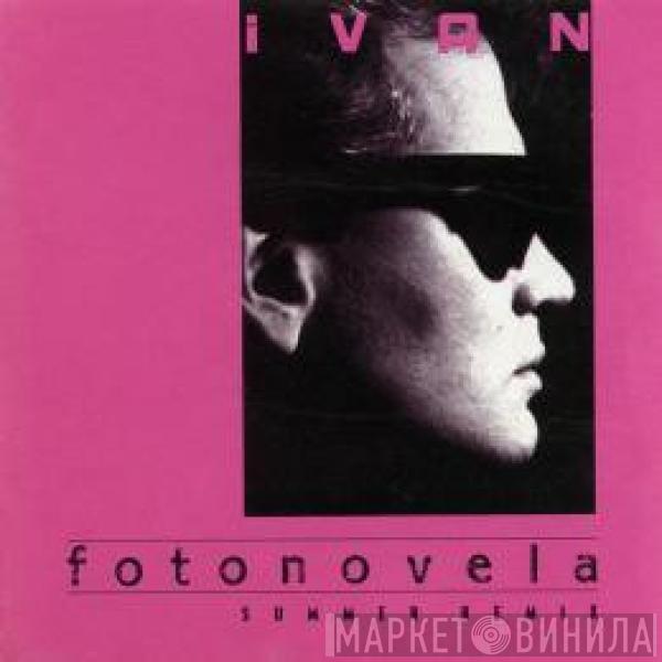 Ivan  - Fotonovela (Summer Remix)