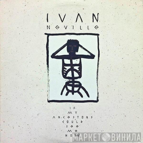 Ivan Neville - If My Ancestors Could See Me Now